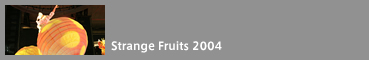 Strange Fruits 2004